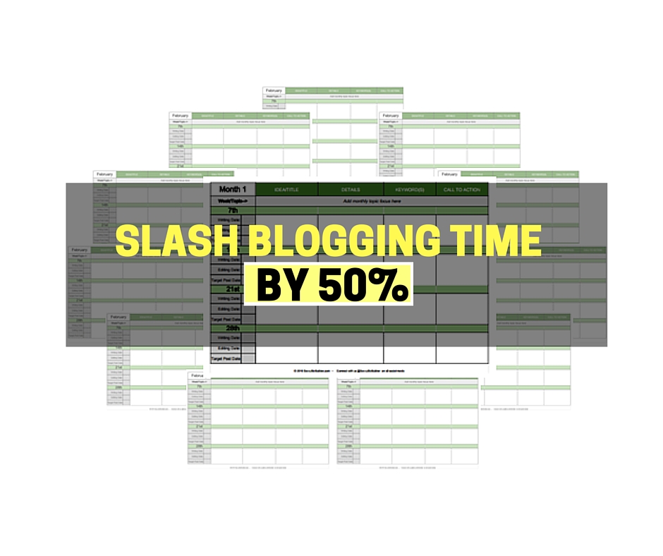 Slash Blogging Time by 50% With This Blog Editorial Calendar